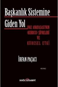 Başkanlık Sistemine Giden Yol; 1982 Anayasası'nın (Kurucu) Şifreleri ve Küresel Etki
