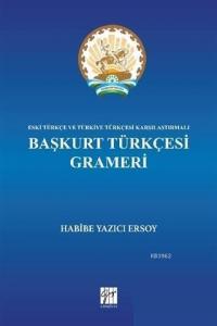 Başkurt Türkçesi Grameri; Eski Türkçe ve Türkiye Türkçesi Karşılaştırmalı