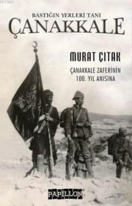 Bastığın Yerleri Tanı - Çanakkale; Çanakkale Zaferinin 100. Yılı Anısına