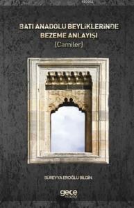 Batı Anadolu Beyliklerinde Bezeme Anlayışı; (Camiler)