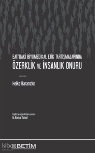 Batı’daki Biyomedikal Etik Tartışmalarında Özerklik ve İnsanlık Onuru
