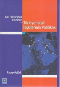 Batı Faktörünün Etkisinde Türkiye-İsrail İlişkilerinin Politikası