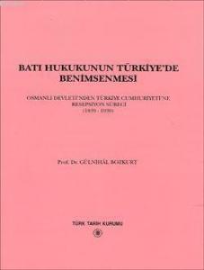 Batı Hukukunun Türkiye'de Benimsenmesi; Osmanlı Devleti'nden Türkiye Cumhuriyetine Resepsiyon Süreci