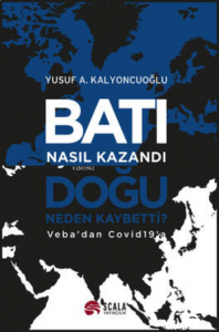 Batı Nasıl Kazandı Doğu Neden Kaybetti? ;Veba'dan Covid19'a