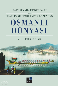 Batı Seyahat Edebiyatı ve Charles Mecfarlane’İn Gözünden Osmanlı Dünyası