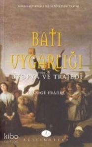 Batı Uygarlığı; Ütopya Ve Trajedi