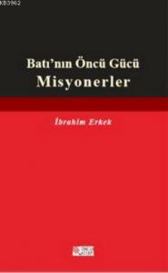 Batı'nın Öncü Gücü Misyonerler