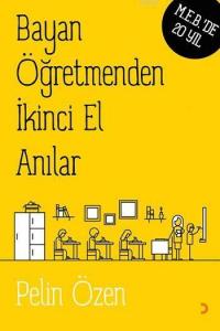 Bayan Öğretmenden İkinci El Anılar; M.E.B.'de 20 Yıl