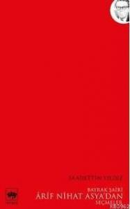 Bayrak Şairi Arif Nihat Asya'dan Seçmeler