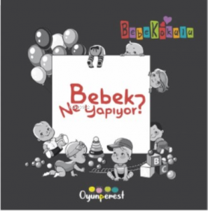 Bebek Ne Yapıyor?