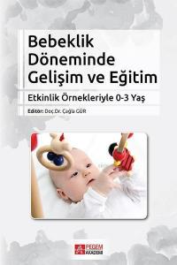 Bebeklik Döneminde Gelişim ve Eğitim; Etkinlik Örnekleriyle 0-3 Yaş