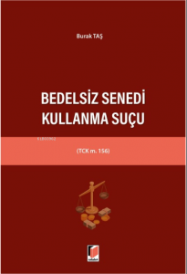 Bedelsiz Senedi Kullanma Suçu (TCK m. 156)