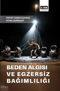 Beden Algısı ve Egzersiz Bağımlılığı