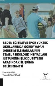 Beden Eğitimi ve Spor Yüksek okullarında Görev Yapan Öğretim Elemanlarının Temel Psikolojik; İhtiyaçları ile Tükenmişlik Düzeyleri Arasındaki İlişkinin Belirlen