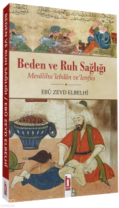 Beden ve Ruh Sağlığı;Mesâlihu’lebdân ve’lenfüs