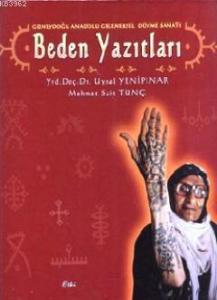 Beden Yazıtları - Güneydoğu Anadolu Geleneksel Dövme Sanatı