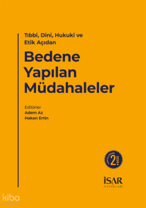 Bedene Yapılan Müdahaleler;Tıbbi, Dini, Hukuki ve Etik Açıdan