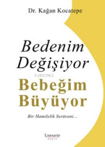 Bedenim Değişiyor Bebeğim Büyüyor;Bir Hamilelik Serüveni