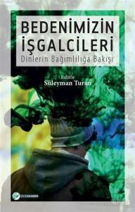 Bedenimizin İşgalcileri; Dinlerin Bağımlılığa Bakışı
