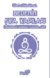 Bedenin Şifa Kapıları;İyileşmenin Anahtarı İçimizde Saklı