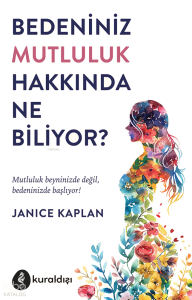 Bedeniniz Mutluluk Hakkında Ne Biliyor?