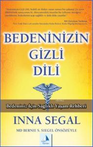 Bedeninizin Gizli Dili; Bedeniniz için Sağlıklı Yaşam Rehberi  MD Bernie S. Siegel Önsözüyle