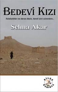 Bedevi Kızı; Kalabalıklar Ne Derse Desin, Kendi İzini Sürenlere...