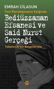 Bediüzzaman Efsanesi Ve Said Nursi Gerçeği