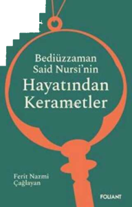 Bediüzzaman Said Nursi’nin Hayatından Kerametler