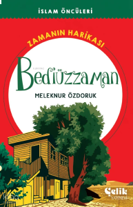 Bediüzzaman - Zamanın Harikası - İslam Öncüleri