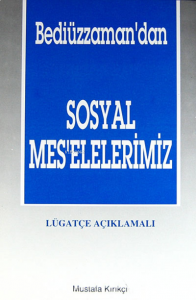 Bediüzzaman'dan Sosyal Mes'elelerimiz - Lügatçe Açıklamalı