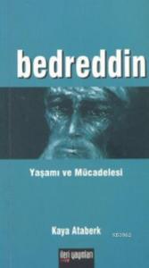 Bedreddin; Yaşamı ve Mücadelesi