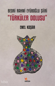 Bedri Rahmi Eyüboğlu Şiiri “Türküler Dolusu”