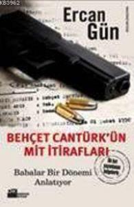 Behçet Cantürk'ün MİT İtirafları