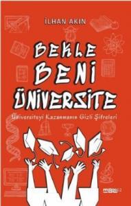 Bekle Beni Üniversite; Üniversiteyi Kazanmanın Gizli Şifreleri
