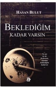 Beklediğim Kadar Varsın