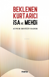 Beklenen Kurtarıcı ;İsa ve Mehdi