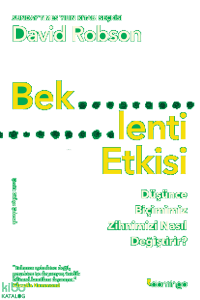 Beklenti Etkisi: Düşünce Biçimimiz Zihnimizi Nasıl Değiştirir?