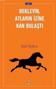 Bekleyin Atların İzine Kan Bulaştı