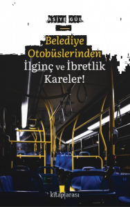 Belediye Otobüslerinden İlginç ve İbretlik Kareler!