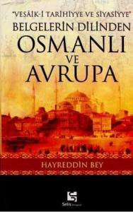 Belgelerin Dilinden Osmanlı ve Avrupa; Vesaik-i Tarihiyye ve Siyasiyye