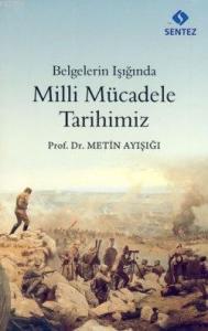 Belgelerin Işığında Milli Mücadele Tarihimiz