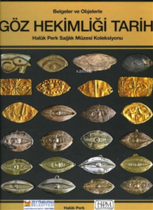 Belgelerle ve Objelerle Göz Hekimliği Tarihi