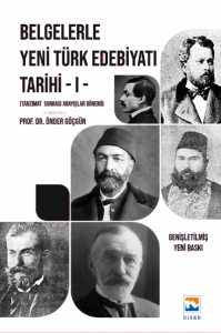 Belgelerle Yeni Türk Edebiyatı Tarihi - I Tanzimat Sonrası Arayışlar Dönemi