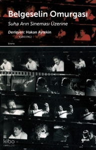 Belgeselin Omurgası;Suha Arın Sineması Üzerine