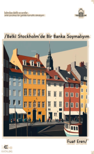 Belki Stockholm’de Bir Banka Soymalıyım