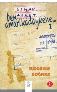Ben Amarikadaykene 1;Sürgünde Doğmak