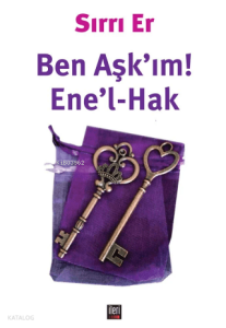 Ben Aşk'ım! - Ene'l-Hak