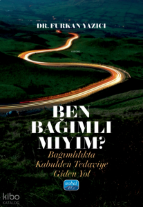 Ben Bağımlı Mıyım?;Bağımlılıkta Kabulden Tedaviye Giden Yol