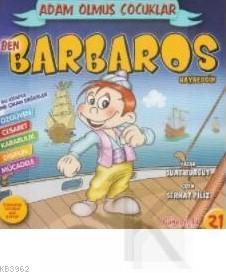 Ben Barbaros Hayreddin; Adam Olmuş Çocuklar Serisi 21